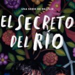 El Secreto del río ya está en Netflix, te decimos de qué trata